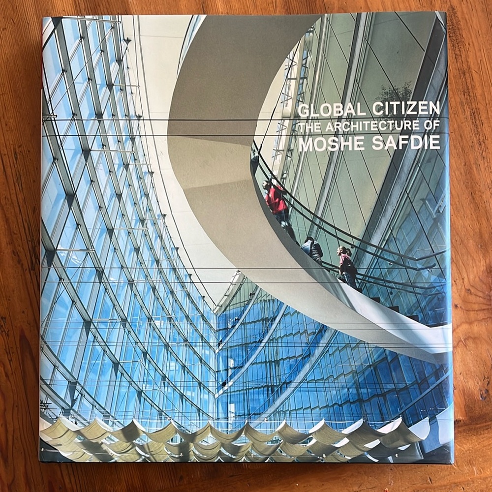 Global Citizen The Architecture of Moshe Safdie Signed